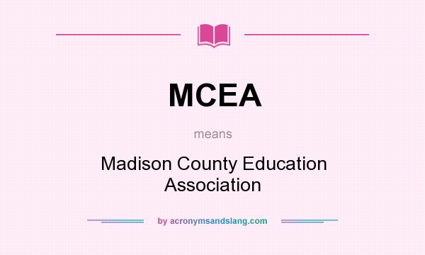 What does MCEA mean? It stands for Madison County Education Association