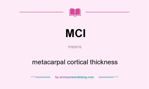 What does MCI mean? It stands for metacarpal cortical thickness