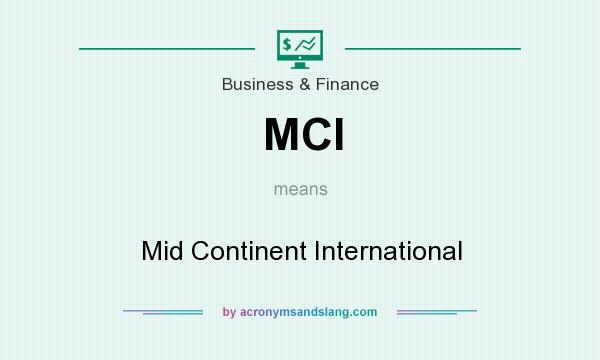 What does MCI mean? It stands for Mid Continent International