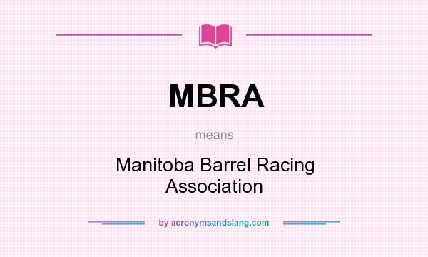 What does MBRA mean? It stands for Manitoba Barrel Racing Association
