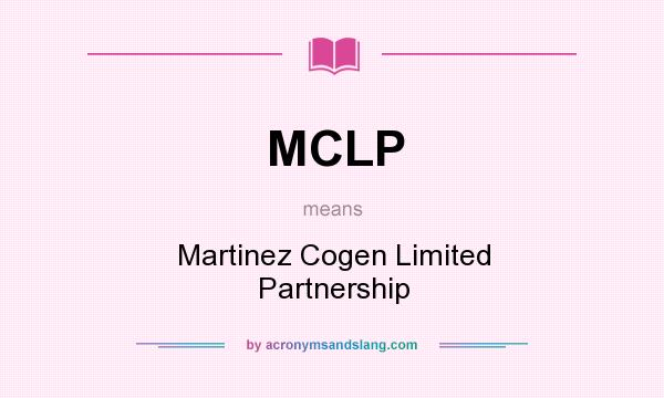 What does MCLP mean? It stands for Martinez Cogen Limited Partnership
