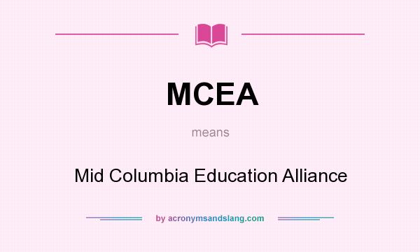 What does MCEA mean? It stands for Mid Columbia Education Alliance