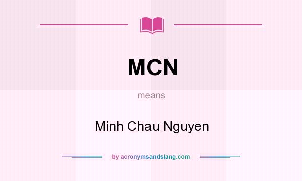 What does MCN mean? It stands for Minh Chau Nguyen