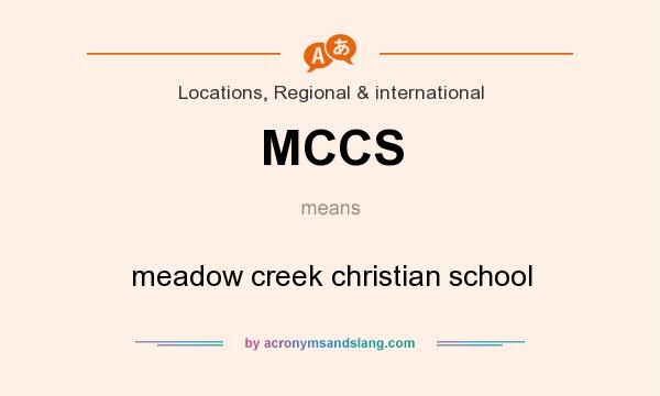 What does MCCS mean? It stands for meadow creek christian school