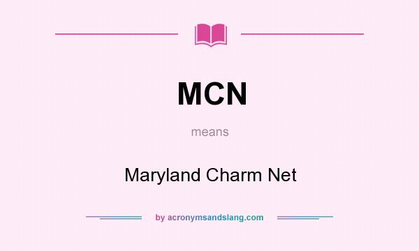 What does MCN mean? It stands for Maryland Charm Net