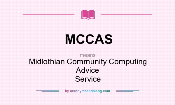 What does MCCAS mean? It stands for Midlothian Community Computing Advice Service