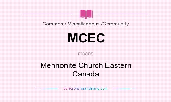 What does MCEC mean? It stands for Mennonite Church Eastern Canada