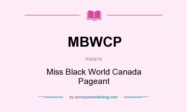 What does MBWCP mean? It stands for Miss Black World Canada Pageant