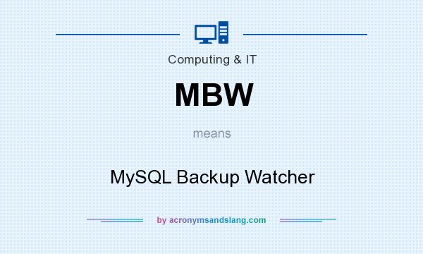 What does MBW mean? It stands for MySQL Backup Watcher