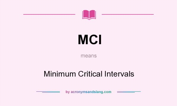 What does MCI mean? It stands for Minimum Critical Intervals