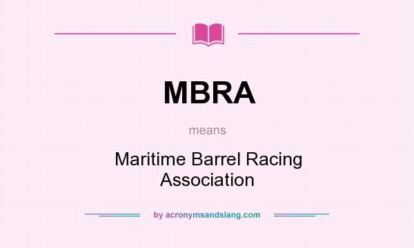 What does MBRA mean? It stands for Maritime Barrel Racing Association