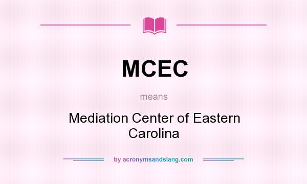What does MCEC mean? It stands for Mediation Center of Eastern Carolina