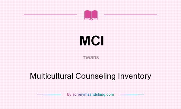 What does MCI mean? It stands for Multicultural Counseling Inventory