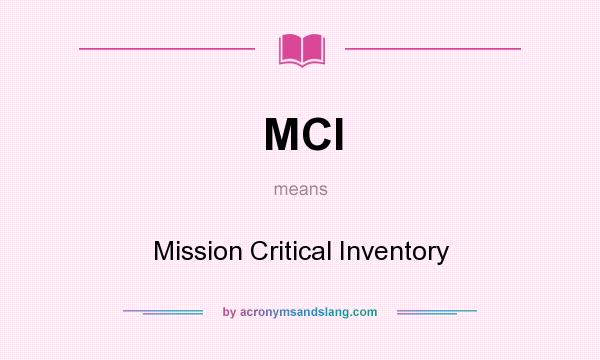 What does MCI mean? It stands for Mission Critical Inventory
