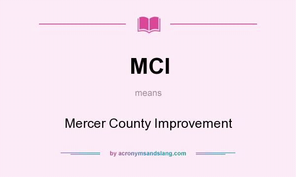 What does MCI mean? It stands for Mercer County Improvement