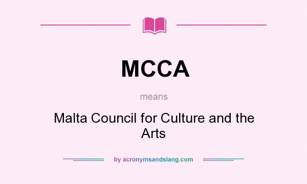 What does MCCA mean? It stands for Malta Council for Culture and the Arts