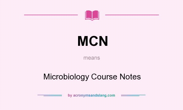 What does MCN mean? It stands for Microbiology Course Notes
