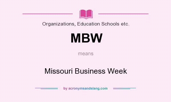 What does MBW mean? It stands for Missouri Business Week