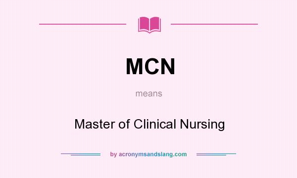 What does MCN mean? It stands for Master of Clinical Nursing