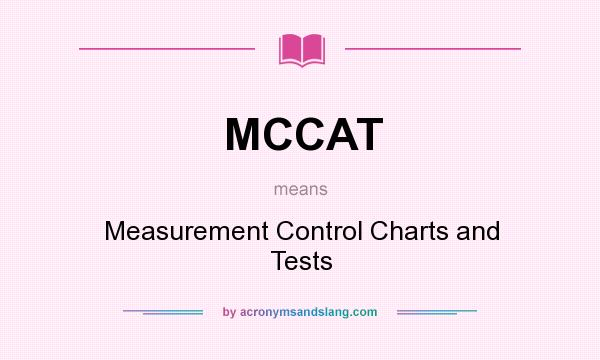 What does MCCAT mean? It stands for Measurement Control Charts and Tests