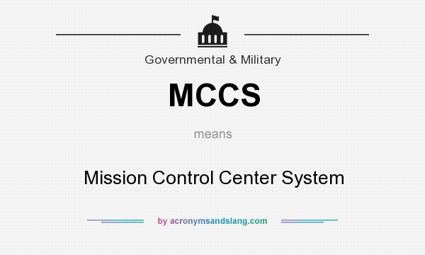 What does MCCS mean? It stands for Mission Control Center System