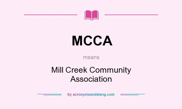 What does MCCA mean? It stands for Mill Creek Community Association