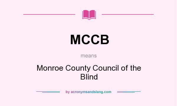 What does MCCB mean? It stands for Monroe County Council of the Blind
