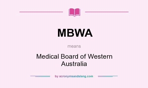 What does MBWA mean? It stands for Medical Board of Western Australia