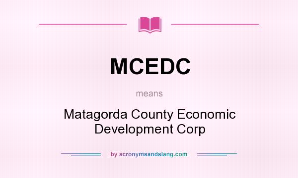 What does MCEDC mean? It stands for Matagorda County Economic Development Corp