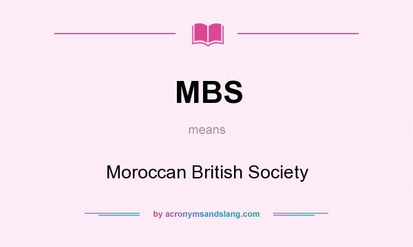 What does MBS mean? It stands for Moroccan British Society