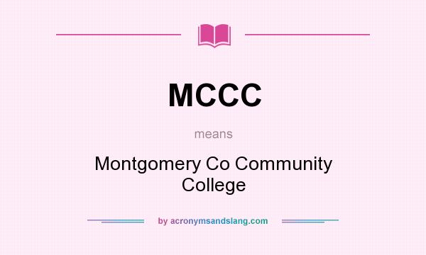 What does MCCC mean? It stands for Montgomery Co Community College