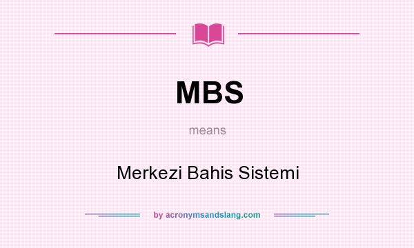 What does MBS mean? It stands for Merkezi Bahis Sistemi