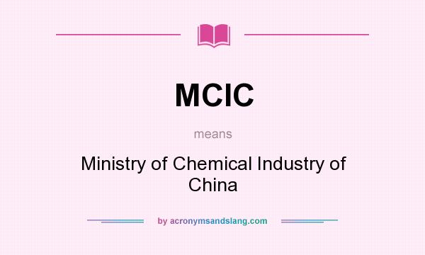 What does MCIC mean? It stands for Ministry of Chemical Industry of China
