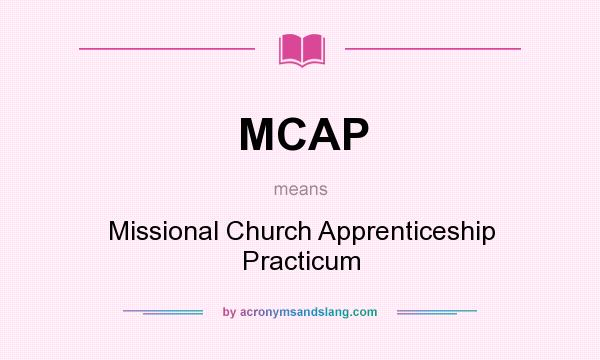 What does MCAP mean? It stands for Missional Church Apprenticeship Practicum
