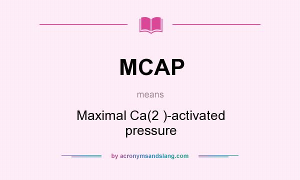 What does MCAP mean? It stands for Maximal Ca(2 )-activated pressure