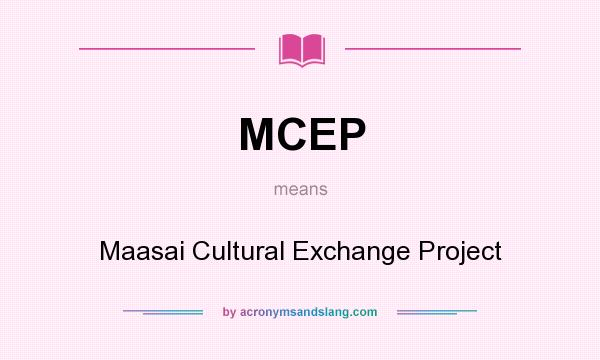 What does MCEP mean? It stands for Maasai Cultural Exchange Project