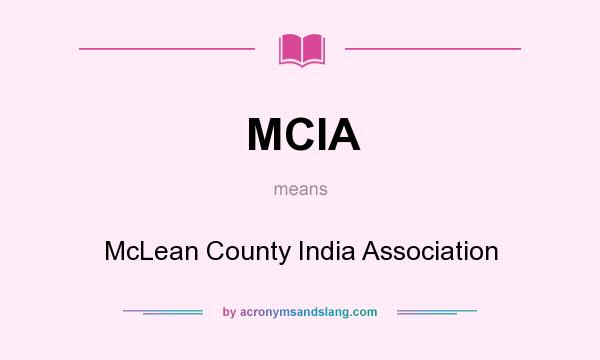 What does MCIA mean? It stands for McLean County India Association
