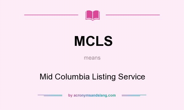 What does MCLS mean? It stands for Mid Columbia Listing Service