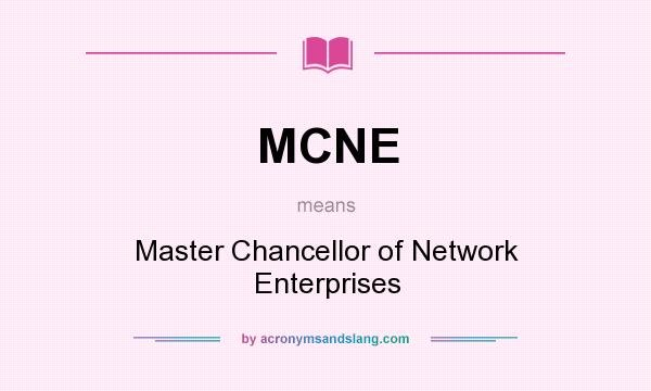 What does MCNE mean? It stands for Master Chancellor of Network Enterprises