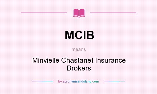 What does MCIB mean? It stands for Minvielle Chastanet Insurance Brokers