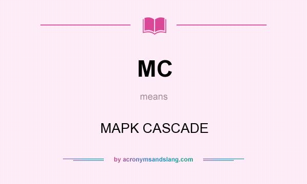 What does MC mean? It stands for MAPK CASCADE