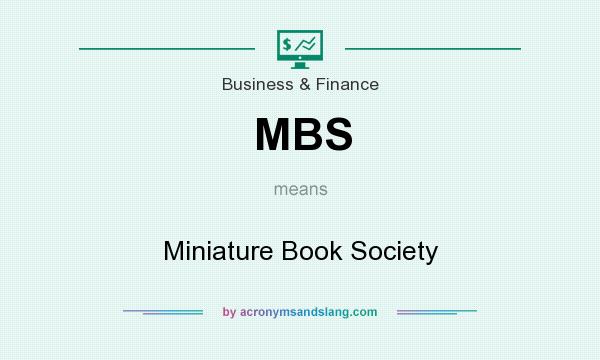 What does MBS mean? It stands for Miniature Book Society