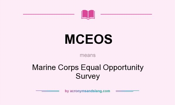 What does MCEOS mean? It stands for Marine Corps Equal Opportunity Survey