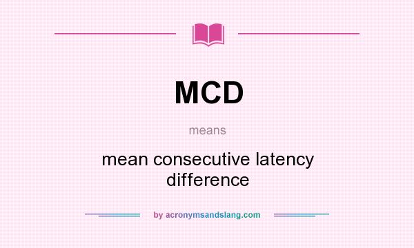 What does MCD mean? It stands for mean consecutive latency difference