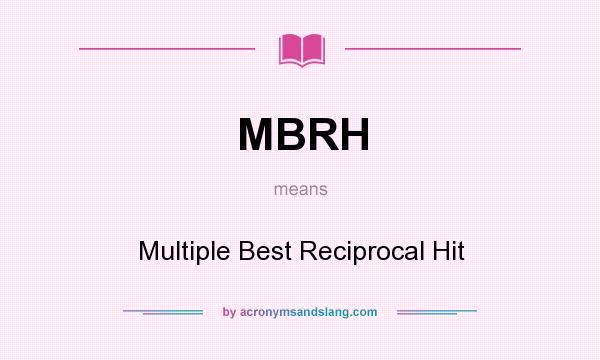 What does MBRH mean? It stands for Multiple Best Reciprocal Hit