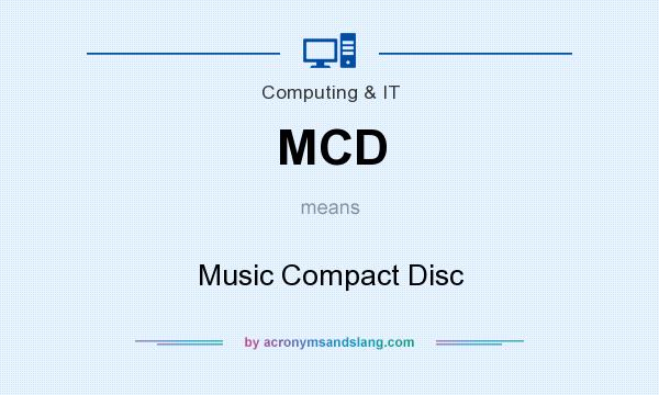 What does MCD mean? It stands for Music Compact Disc