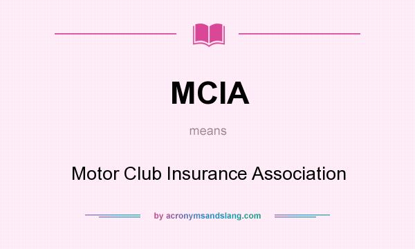What does MCIA mean? It stands for Motor Club Insurance Association
