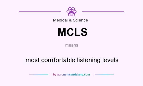 What does MCLS mean? It stands for most comfortable listening levels