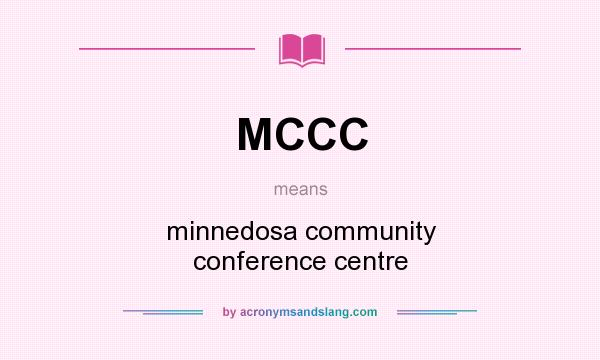 What does MCCC mean? It stands for minnedosa community conference centre