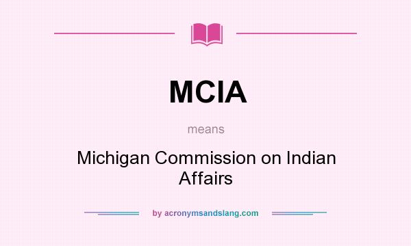 What does MCIA mean? It stands for Michigan Commission on Indian Affairs